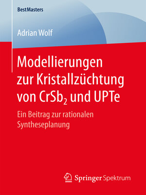cover image of Modellierungen zur Kristallzüchtung von CrSb2 und UPTe